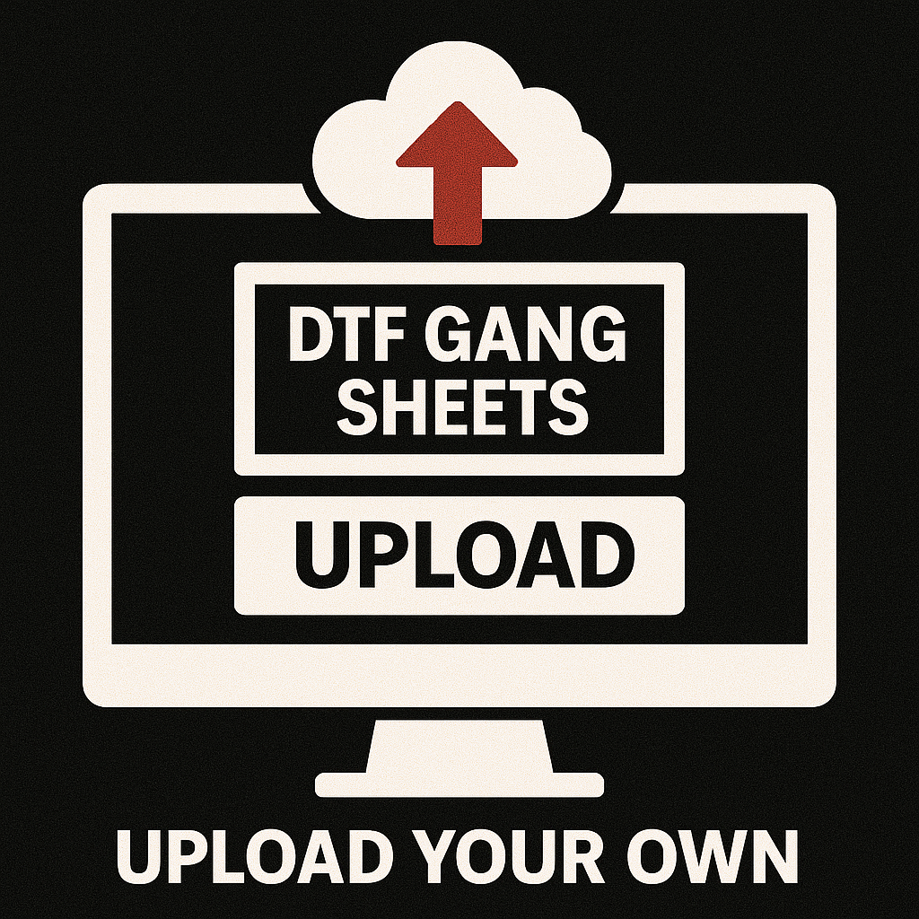 Upload Your Own Gang Sheets